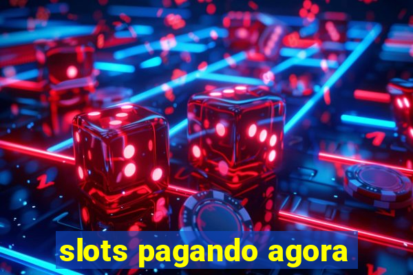 slots pagando agora